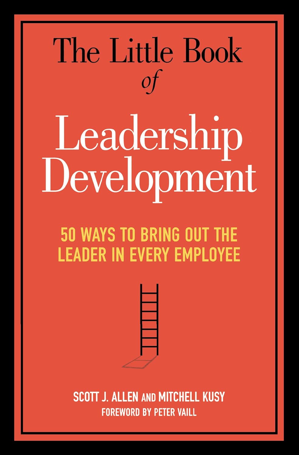 The Little Book of Leadership Development: 50 Ways to Bring Out the Leader in Every Employee