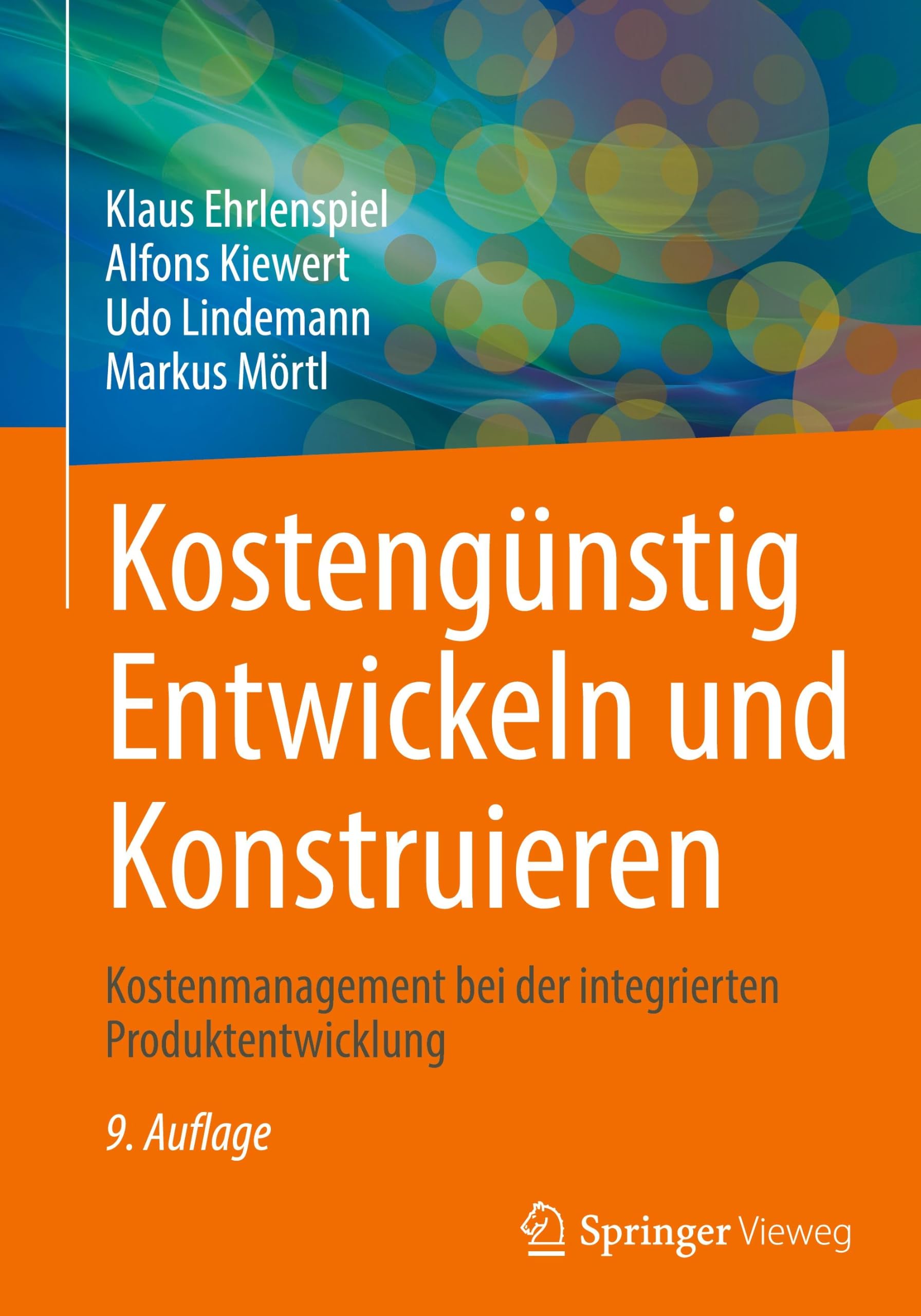 Kostengünstig Entwickeln und Konstruieren: Kostenmanagement bei der integrierten Produktentwicklung