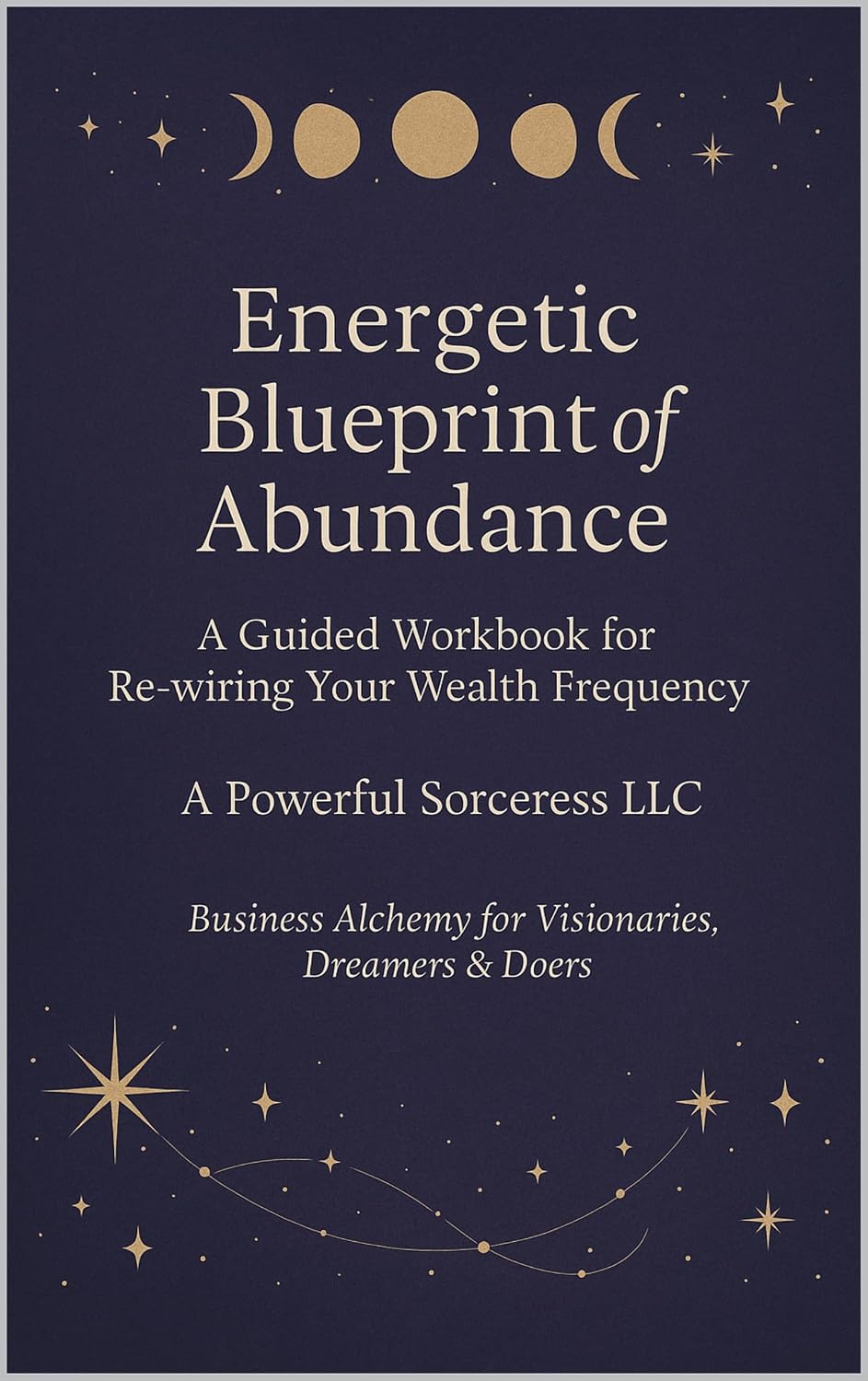 Energetic Blueprint of Abundance Workbook: Where mindset meets magic, and every thought becomes a thread of gold.