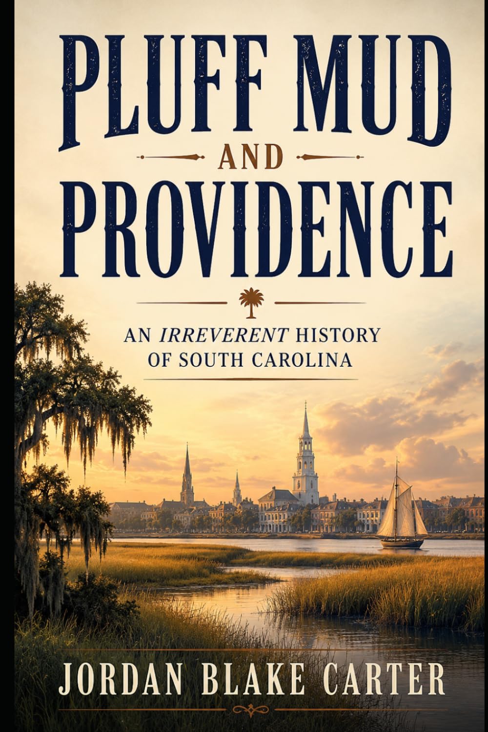 Pluff Mud and Providence: An Irreverent History of South Carolina