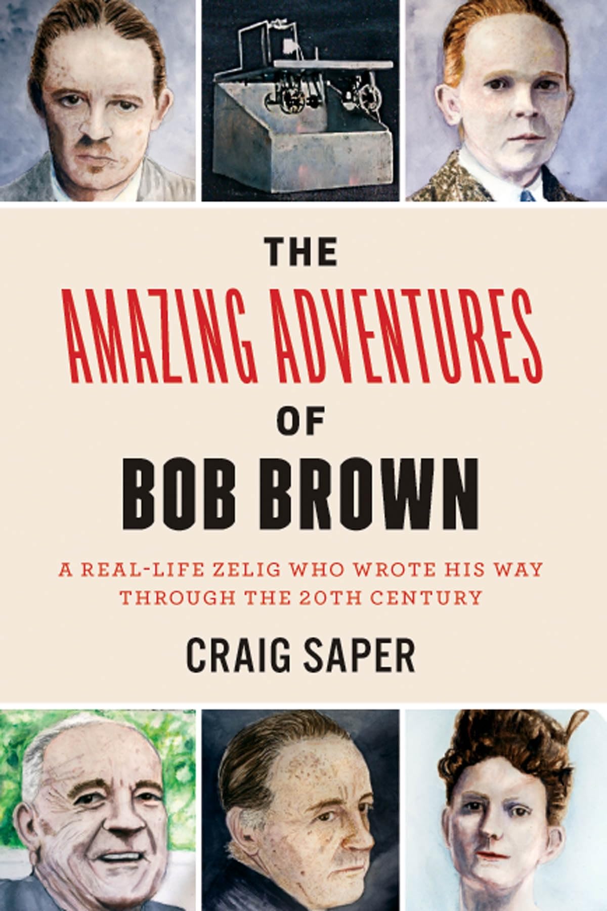 Buy The Amazing Adventures of Bob Brown: A Real-Life Zelig Who Wrote His Way Through the 20th Century — BookShops.in