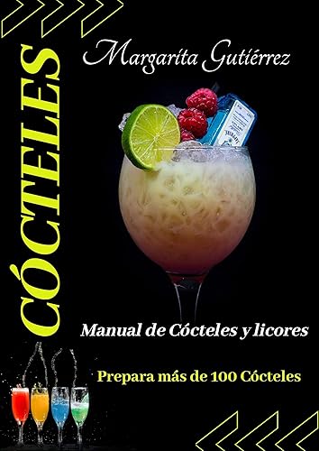Cócteles Manual de Cócteles y Licores, prepara más de 100 cócteles (Vol n 1) (Spanish Edition)