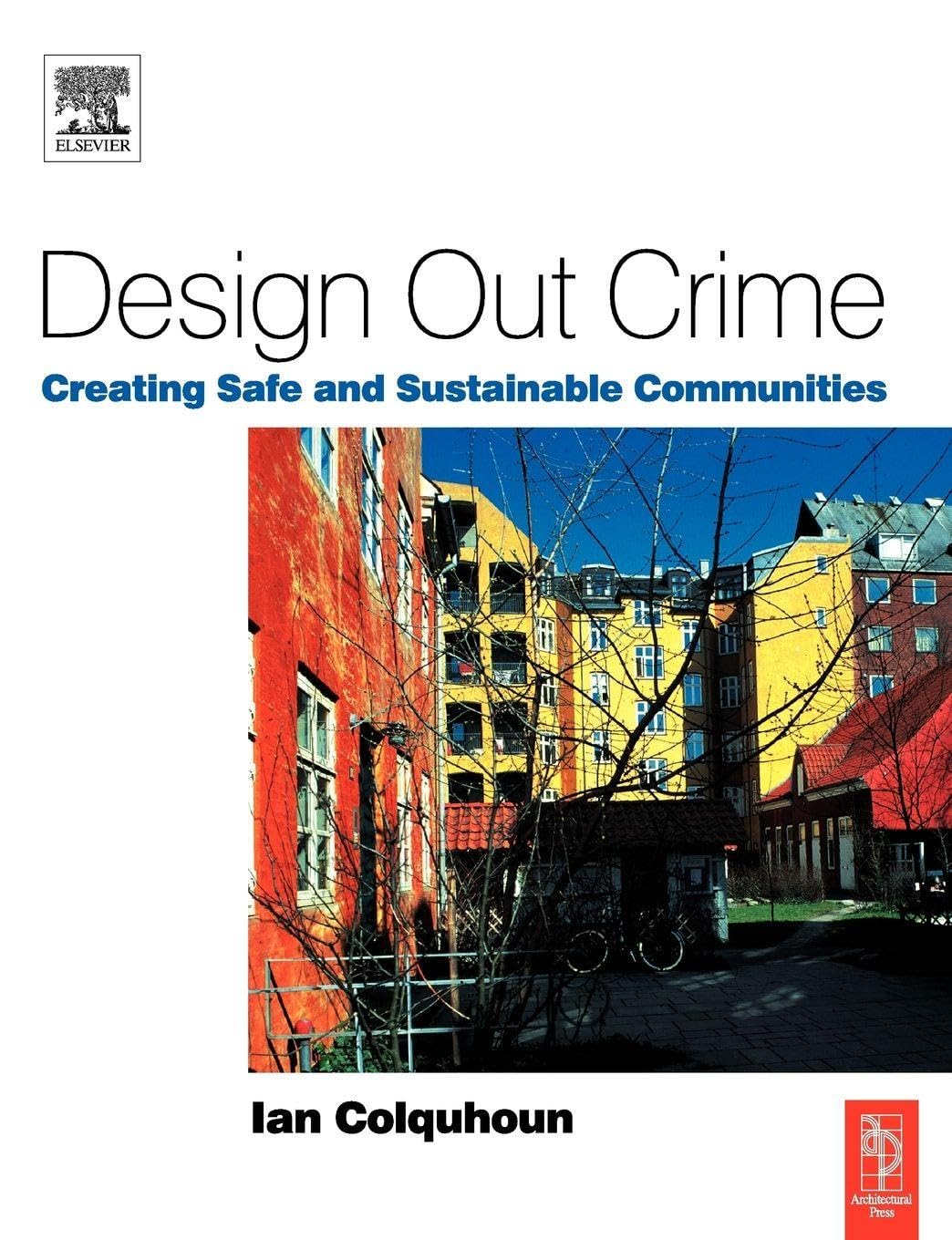 Design Out Crime: Creating Safe and Sustainable Communities