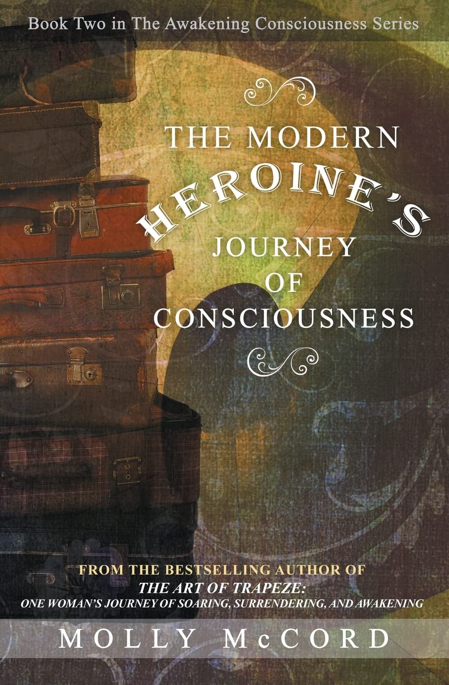 The Modern Heroine's Journey of Consciousness: Volume 2 (The Awakening Consciousness Series)