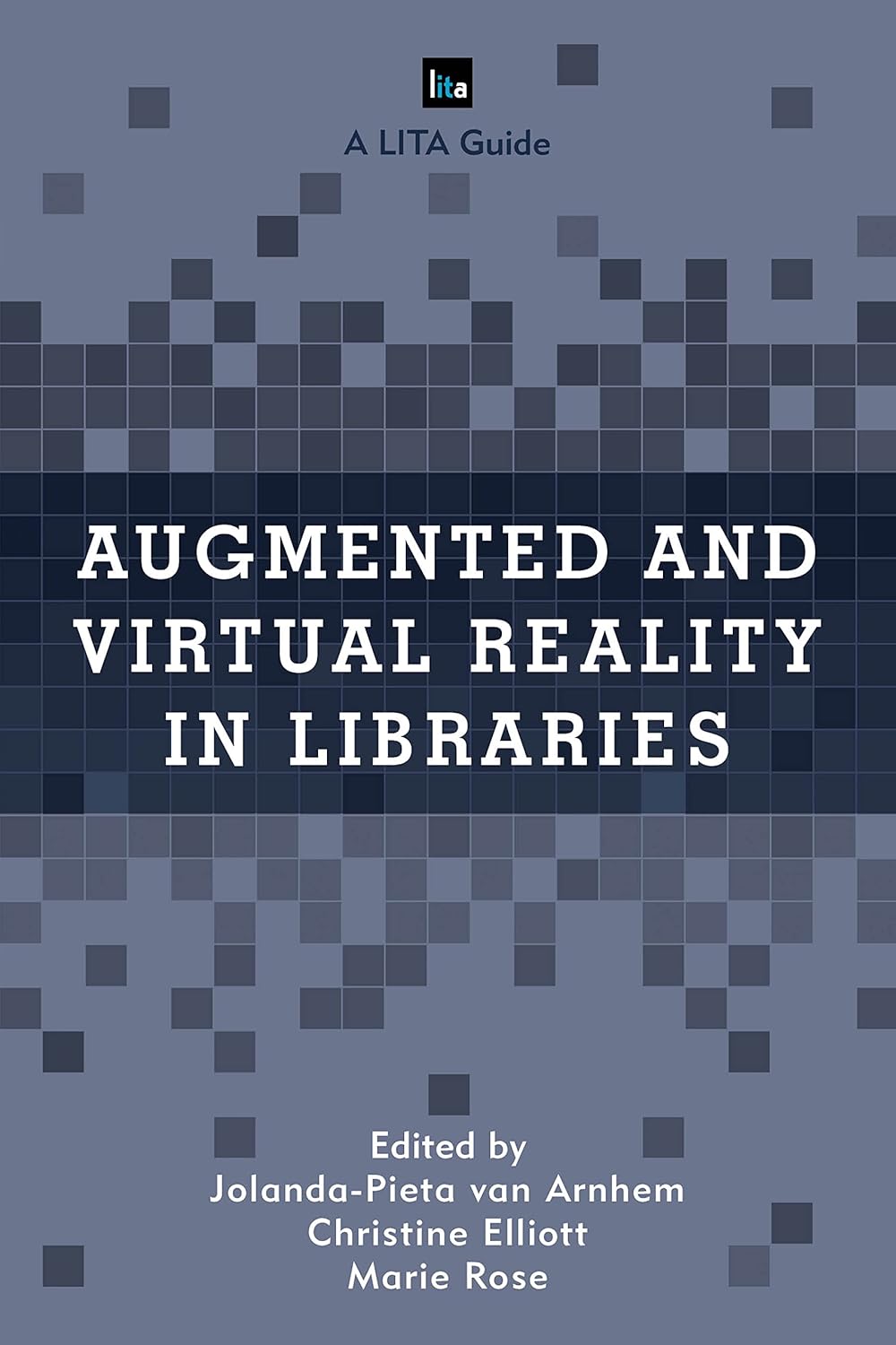 Augmented and Virtual Reality in Libraries (LITA Guides)