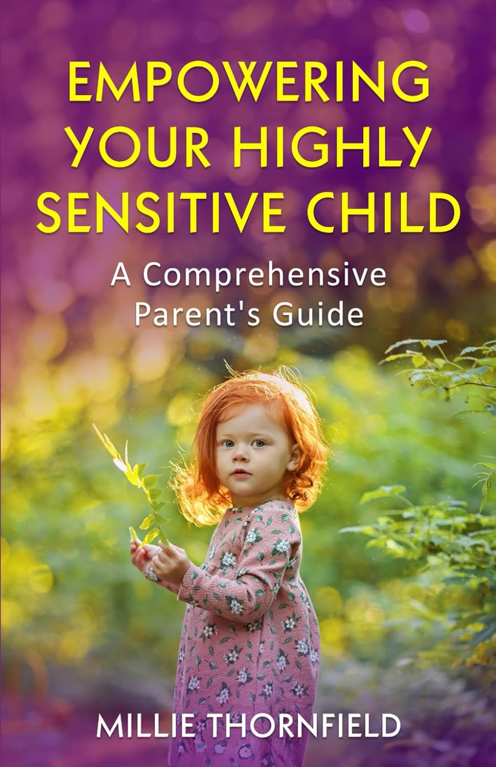 Empowering Your Highly Sensitive Child: A Comprehensive Parent's Guide (Parenting Skills)      Paperback – October 17, 2024