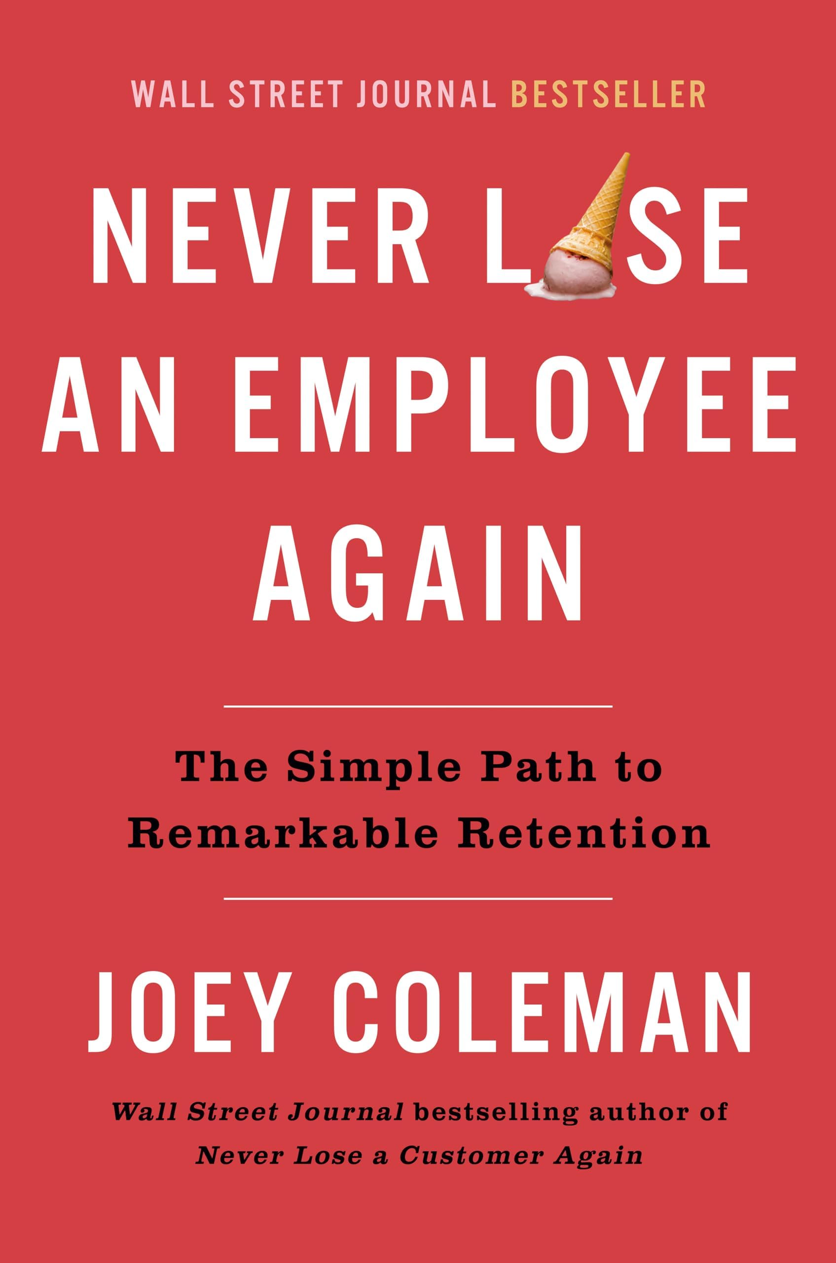 Never Lose An Employee Again: The Simple Path to Remarkable Retention Hardcover – 27 June 2023