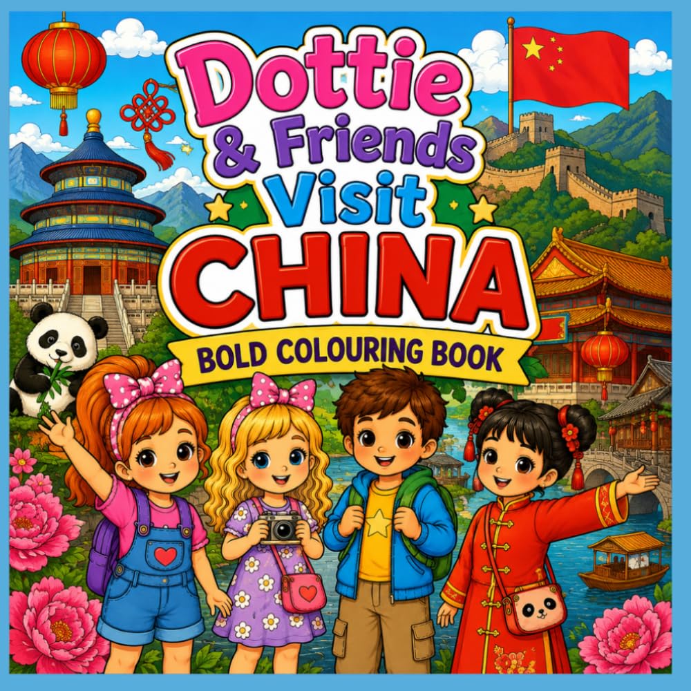 Dottie & Friends Visit China Bold Colouring Book (Dottie and Friends Fabulous Adventures Colouring Books)
