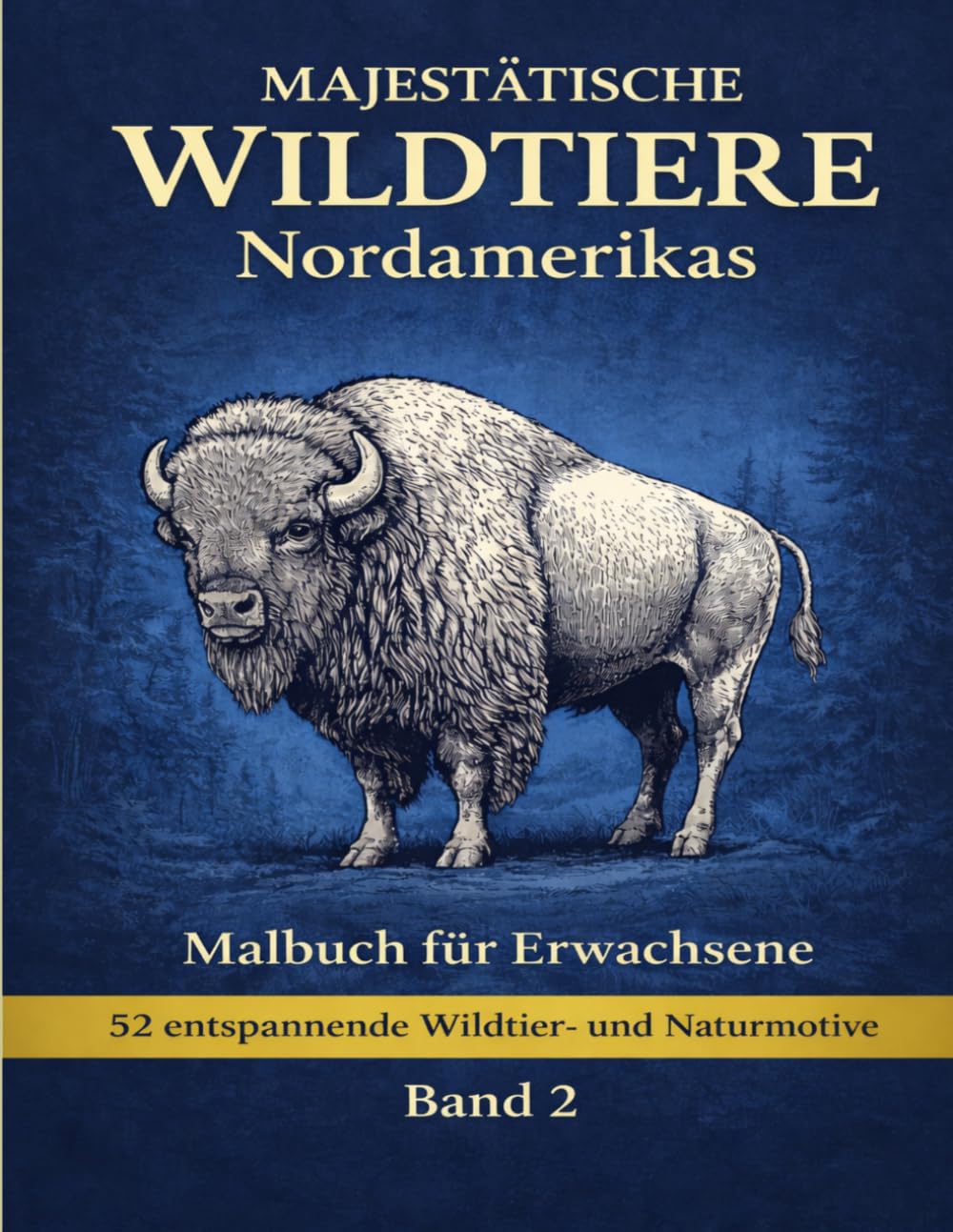 Majestätische Wildtiere Nordamerikas: Malbuch für Erwachsene – 52 entspannende Natur- und Tiermotive