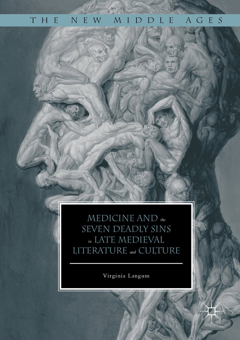 Medicine and the Seven Deadly Sins in Late Medieval Literature and Culture (The New Middle Ages)      1st ed. 2016 Edition, Kindle Edition