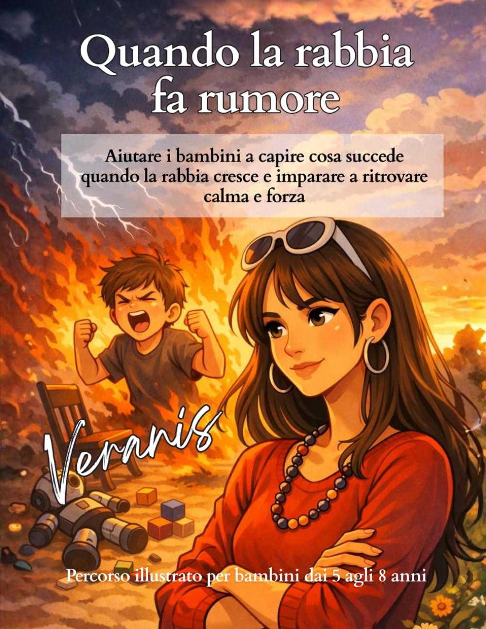 Quando la rabbia fa rumore: Aiutare i bambini a capire cosa succede quando la rabbia cresce e imparare a ritrovare calma e forza (Le emozioni sono nostre amiche)