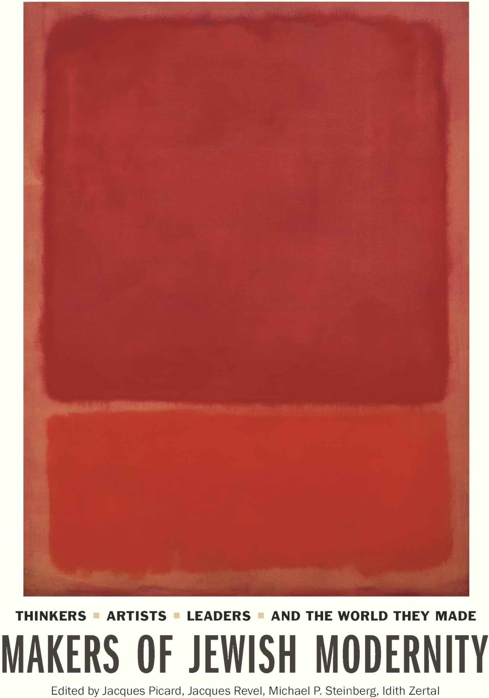Makers of Jewish Modernity: Thinkers, Artists, Leaders, and the World They Made