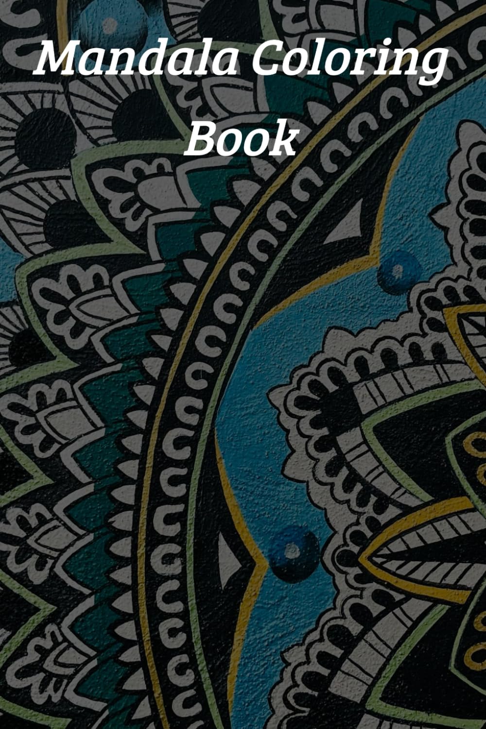 Mandala Magic: A Coloring Journey for All Ages