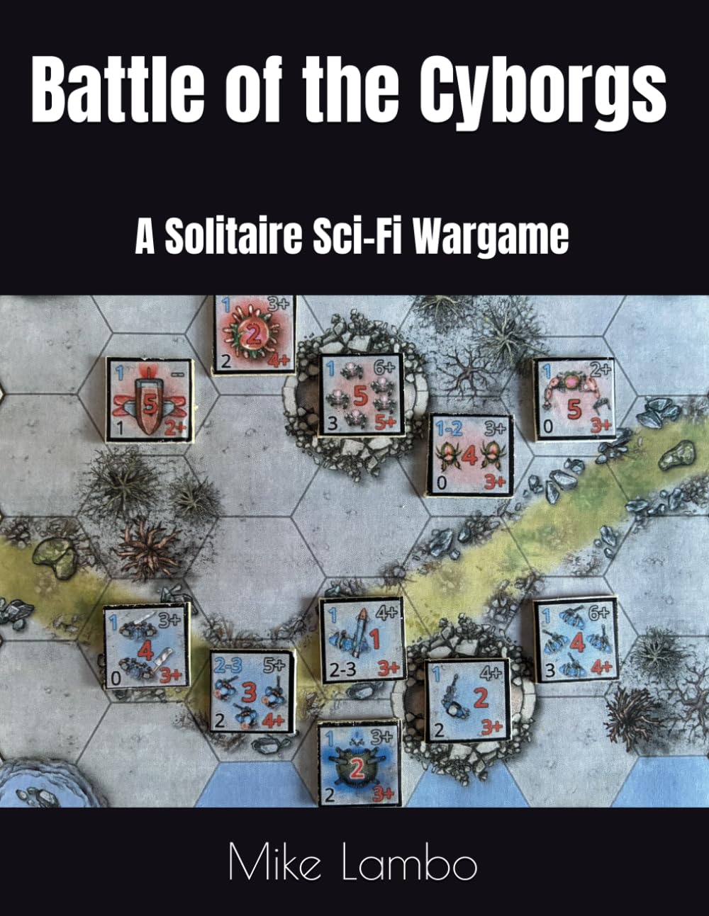 Battle of the Cyborgs: A Solitaire Sci-Fi Wargame (Mike Lambo Solitaire Book Games)