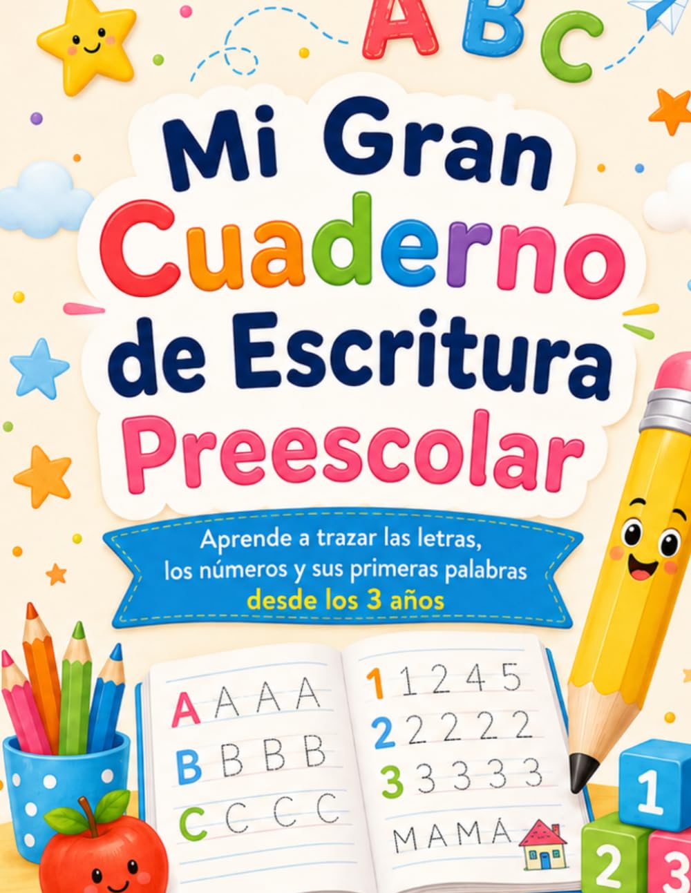 Mi Gran Cuaderno de Escritura Preescolar: Aprender a trazar letras, números y las primeras palabras desde los 3 años