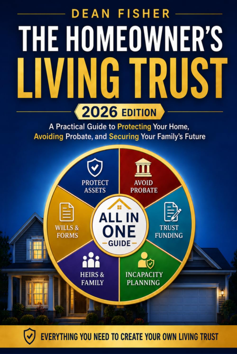 The Homeowner's Living Trust: A Plain-English Estate Planning Guide to Protect Your Home, Avoid Probate, Prevent Costly Trust Mistakes, and Secure Your Family’s Future