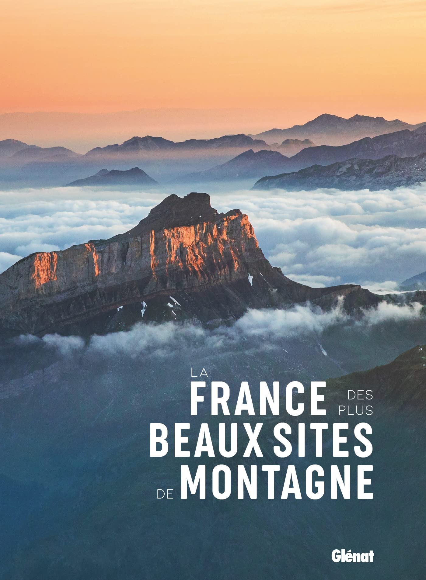 La France des plus beaux sites de montagne : trouvez enfin l'inspiration pour vos vacances