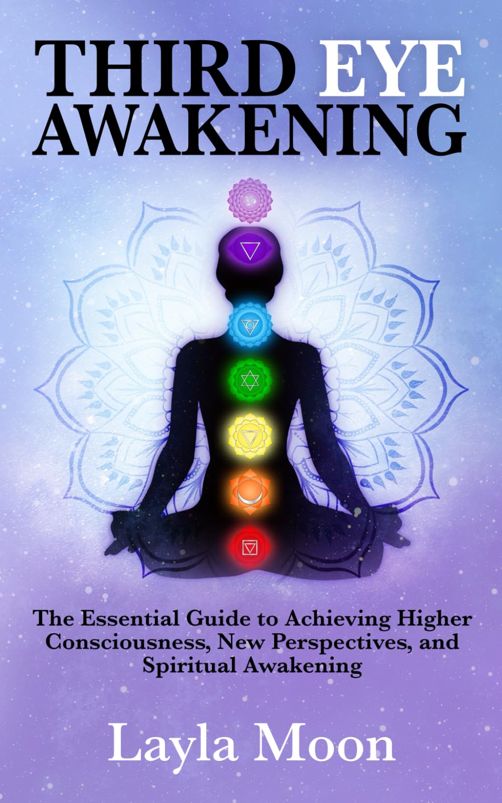 Third Eye Awakening: The Essential Guide to Achieving Higher Consciousness, New Perspectives, and Spiritual Awakening: 4 (Spiritual Growth)
