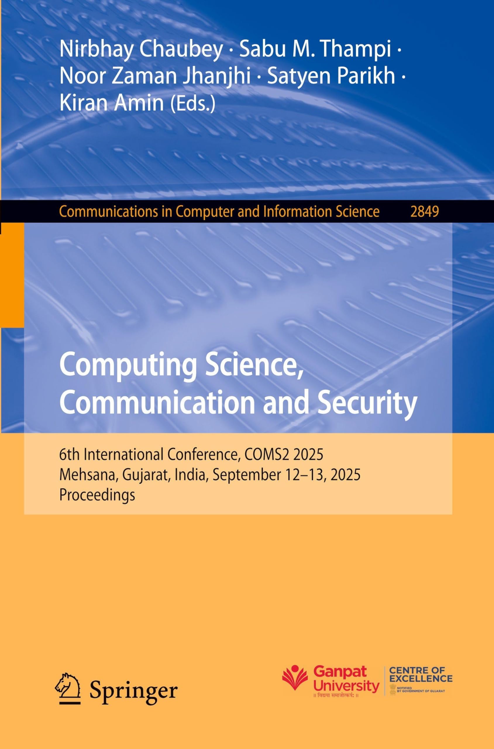 Computing Science, Communication and Security: 6th International Conference, COMS2 2025, Mehsana, Gujarat, India, September 12–13, 2025, Proceedings ... in Computer and Information Science, 2849)