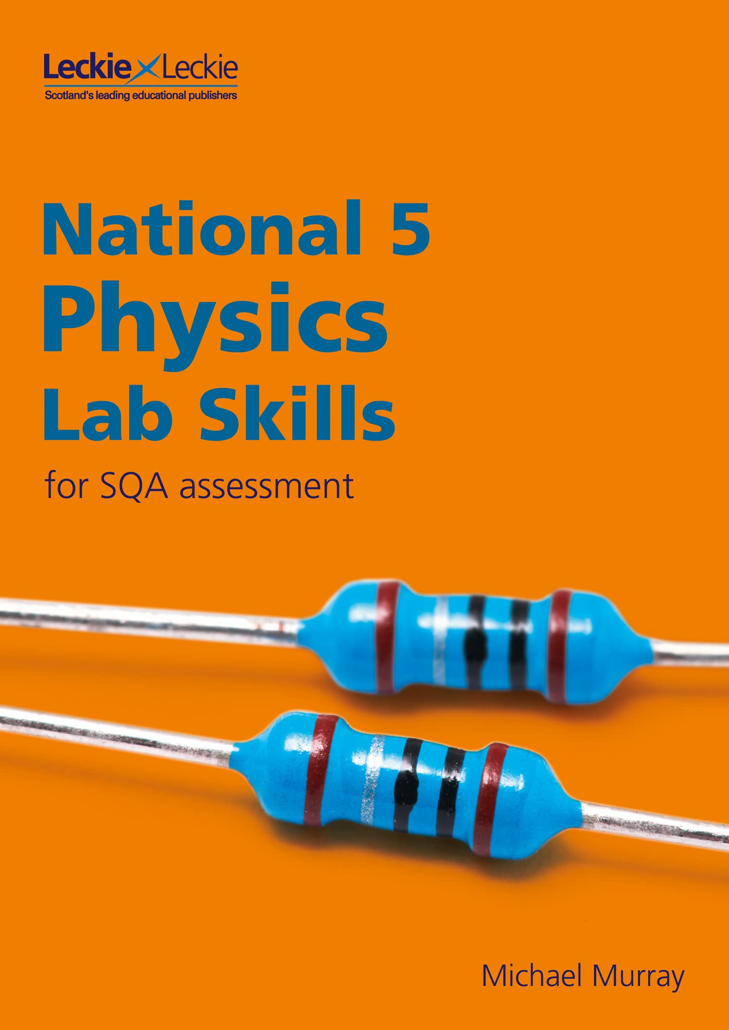 National 5 Physics Lab Skills for the revised exams of 2018 and beyond: Learn the Skills of Scientific Inquiry (Lab Skills for SQA Assessment)