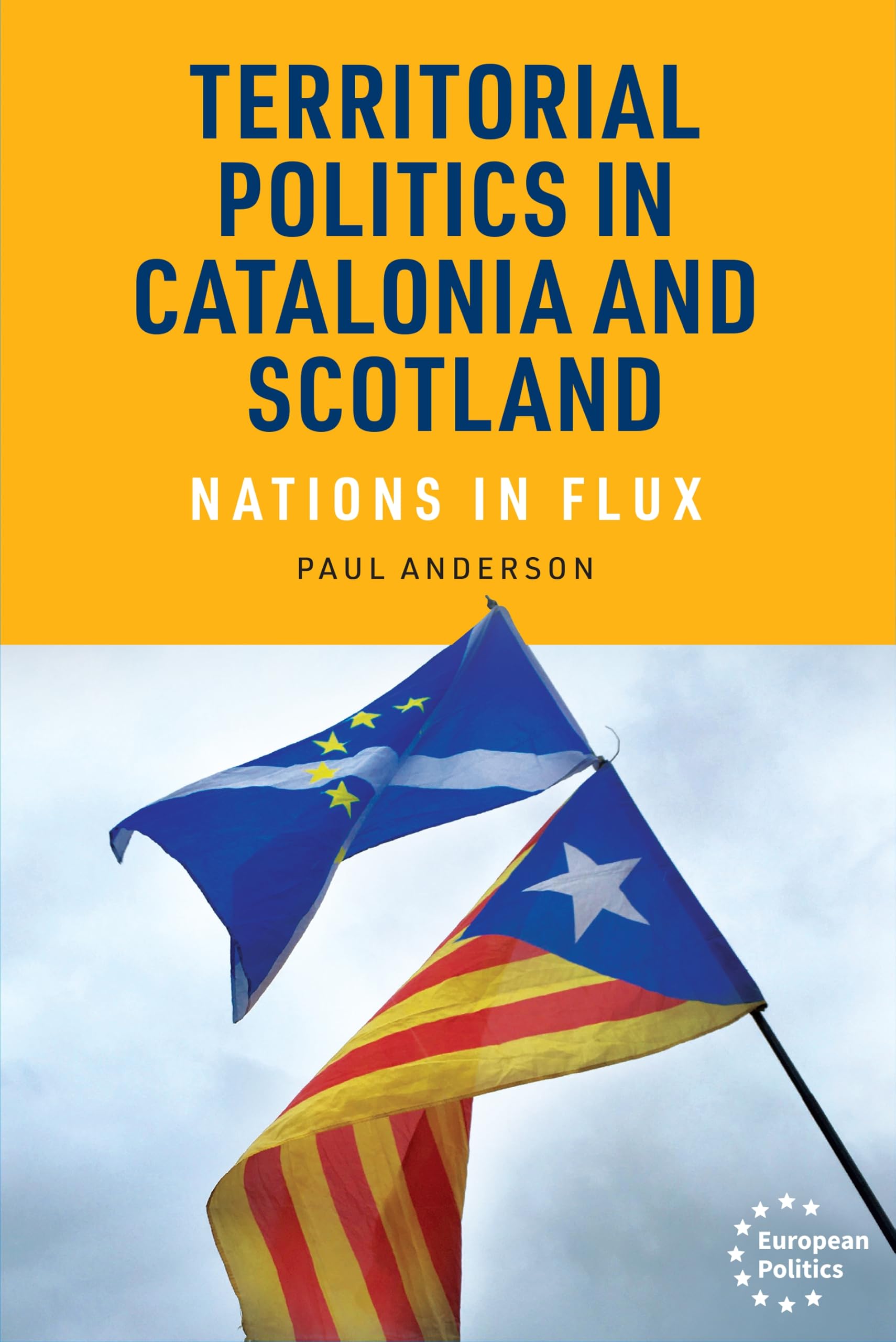 Territorial politics in Catalonia and Scotland: Nations in flux (European Politics)