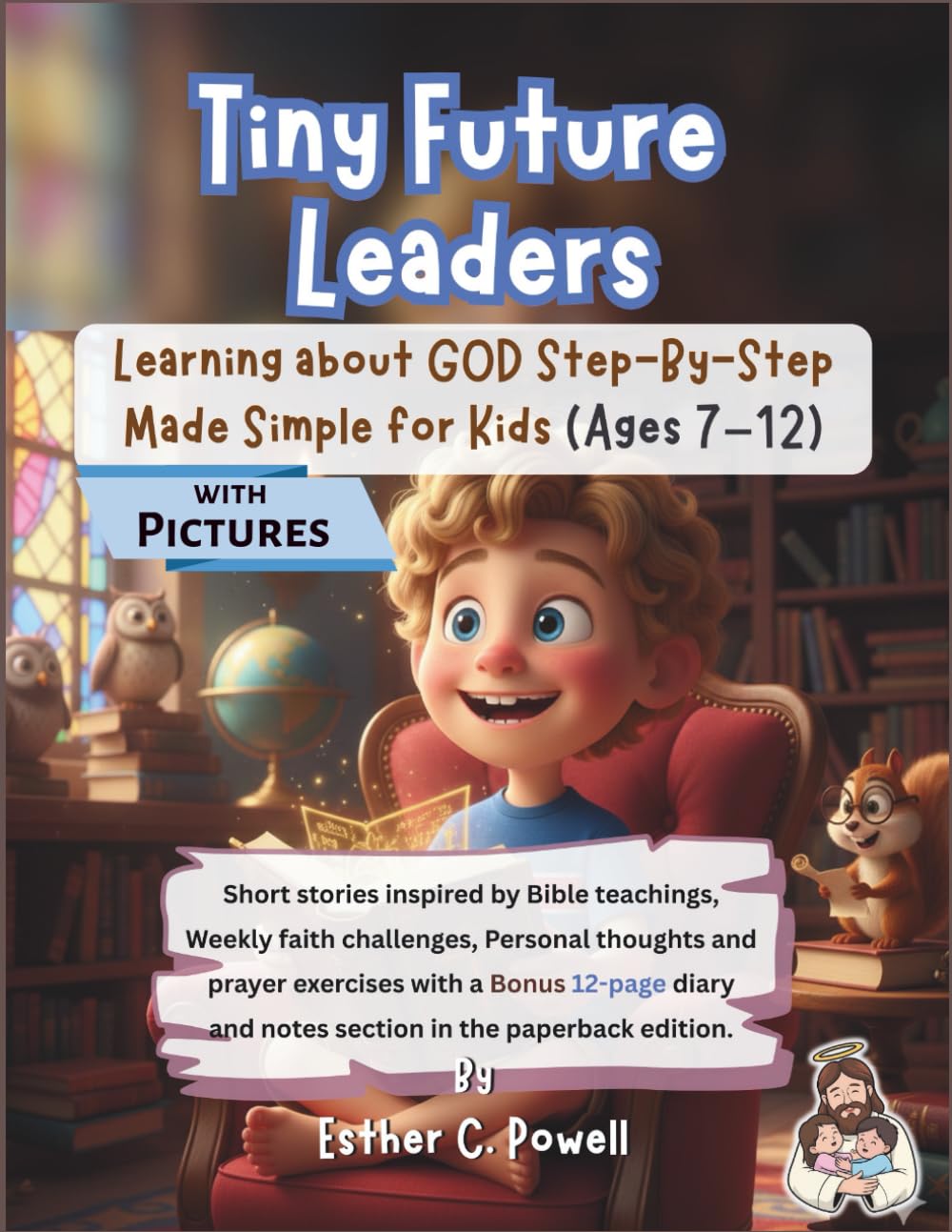 Tiny Future Leaders: Learning about GOD Step-By-Step - Made simple for kids (with Pictures)