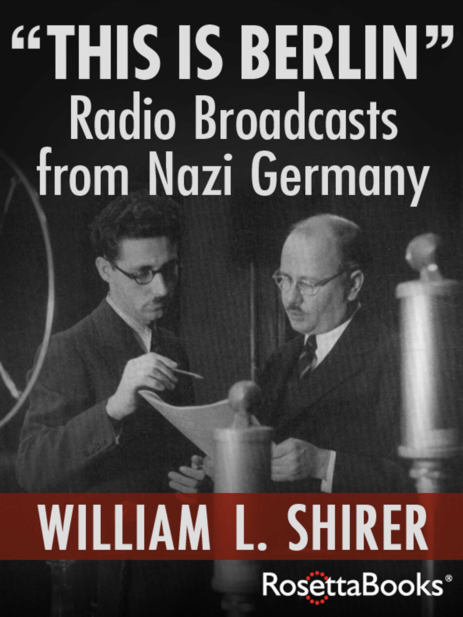 "This Is Berlin": Radio Broadcasts from Nazi Germany (English Edition)