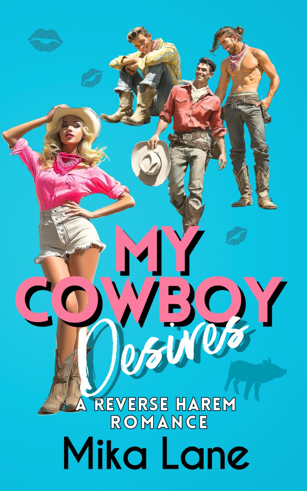 My Cowboy Desires: A Reverse Harem Romance (The Reverse Harem Cowboy Stories)