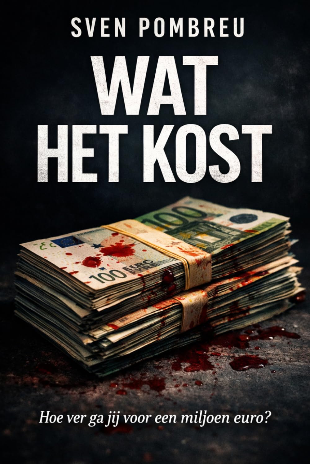Wat Het Kost: Hoe ver ga jij voor een miljoen euro?