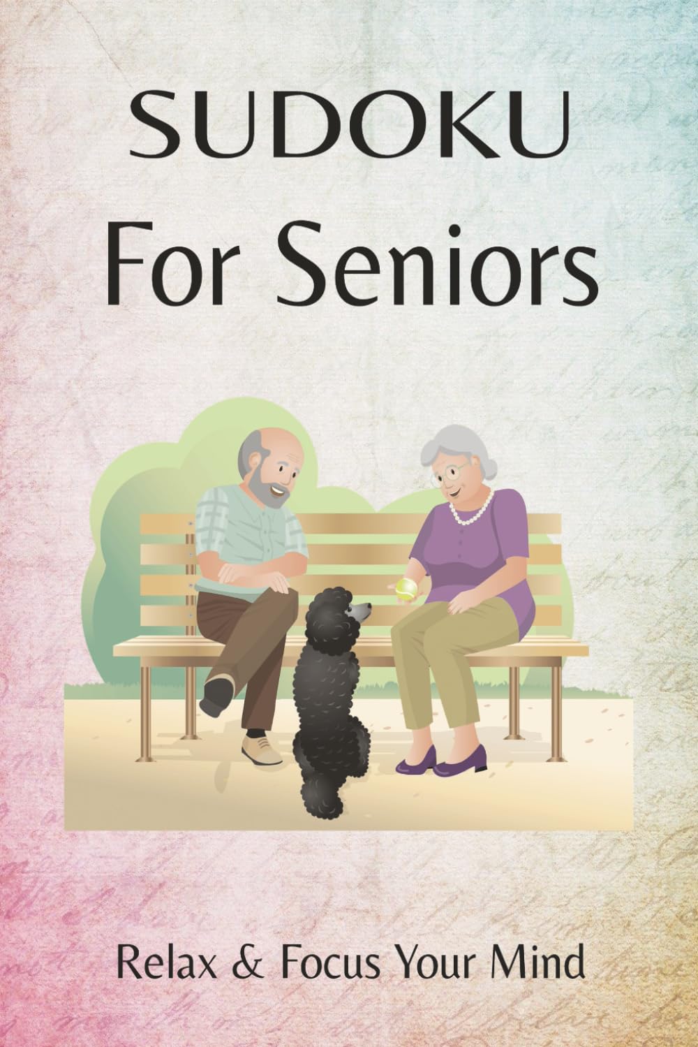 Sudoku for Seniors: Sudoku Puzzles for Seniors | Help Calm, Relax, and Focus Your Mind | 6x9 inches, 110 Pages | 50+ Puzzles