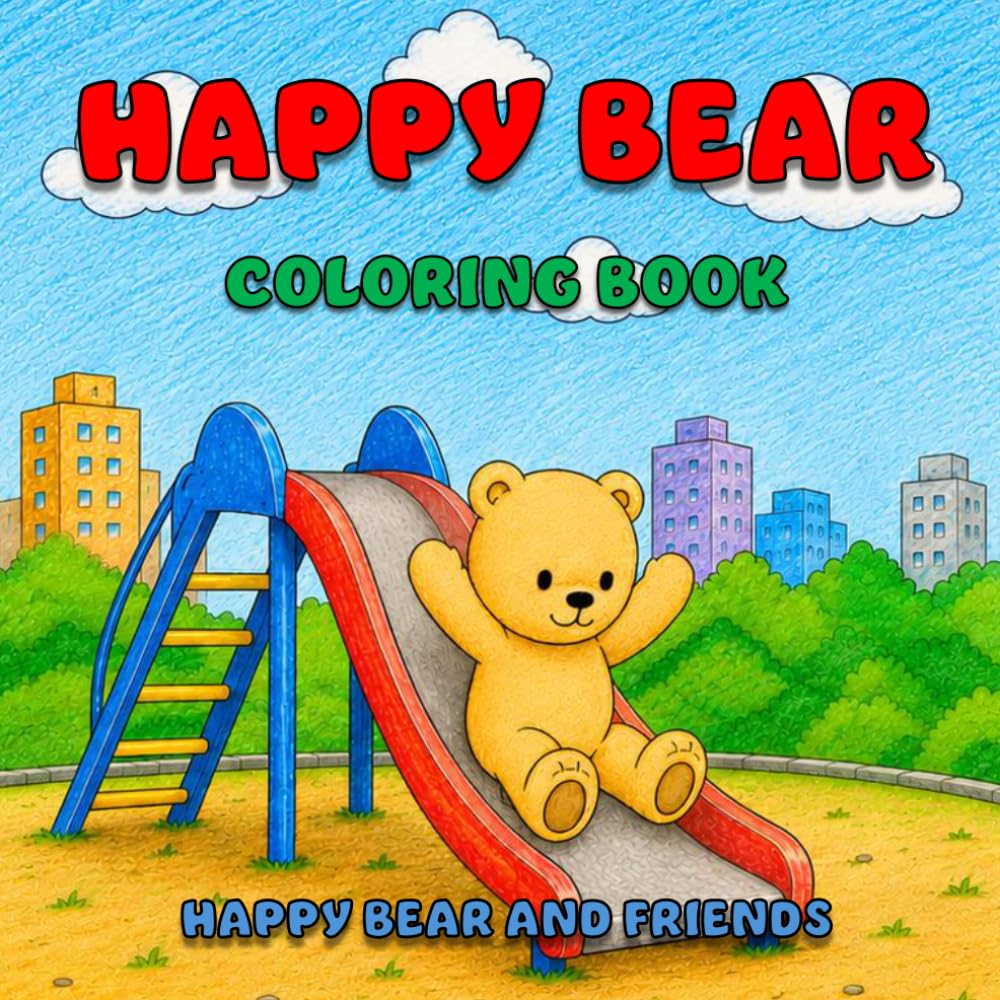 Happy Bear and Friends: Fun and Relaxing Coloring Activities for Young Kids (Happy Bear Series)