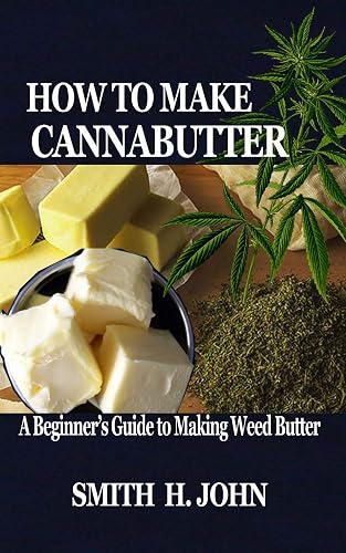 HOW TO MAKE CANNABUTTER: A Beginner’s Guide to Making Weed Butter