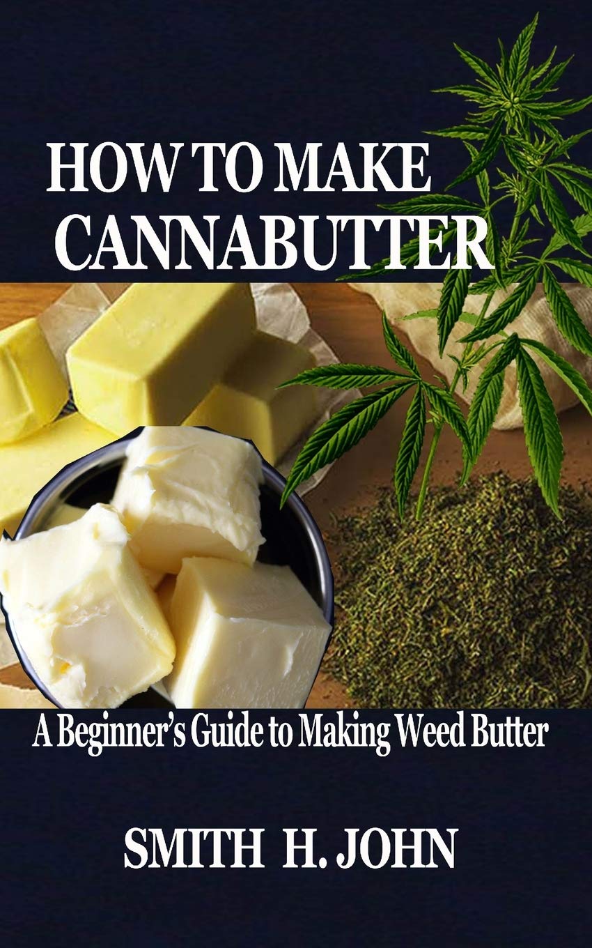 HOW TO MAKE CANNABUTTER: A Beginner’s Guide to Making Weed Butter