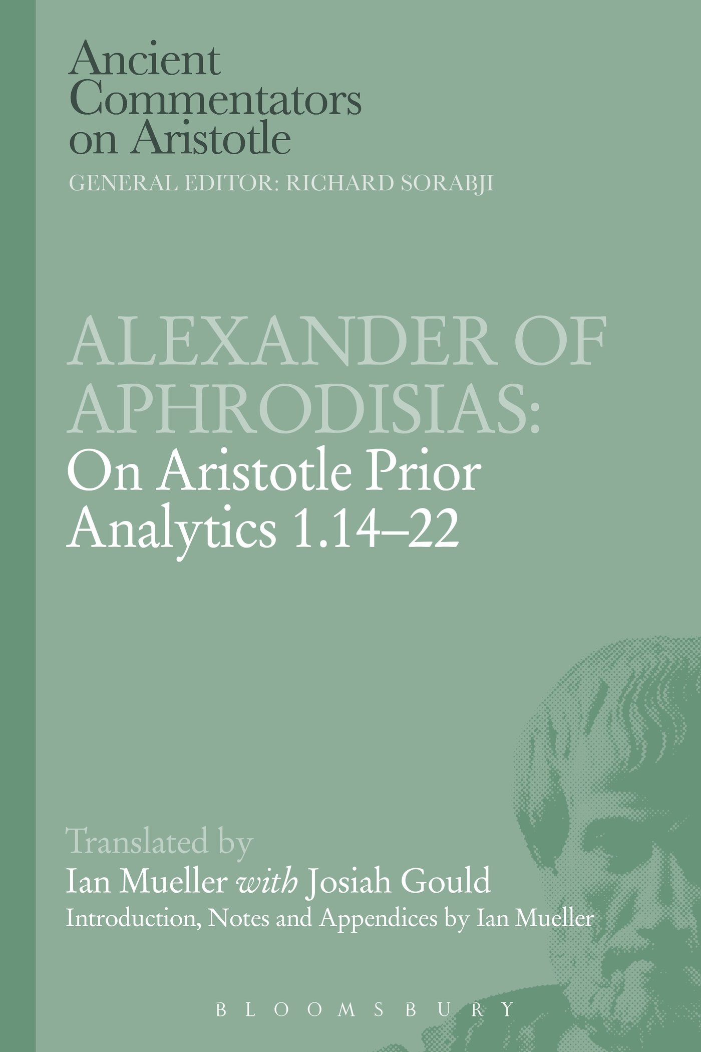 Alexander of Aphrodisias: On Aristotle Prior Analytics 1.14-22 (Ancient Commentators on Aristotle)