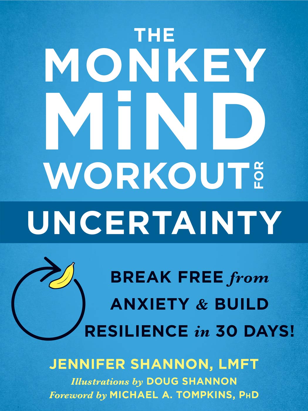 The Monkey Mind Workout for Uncertainty: Break Free from Anxiety and Build Resilience in 30