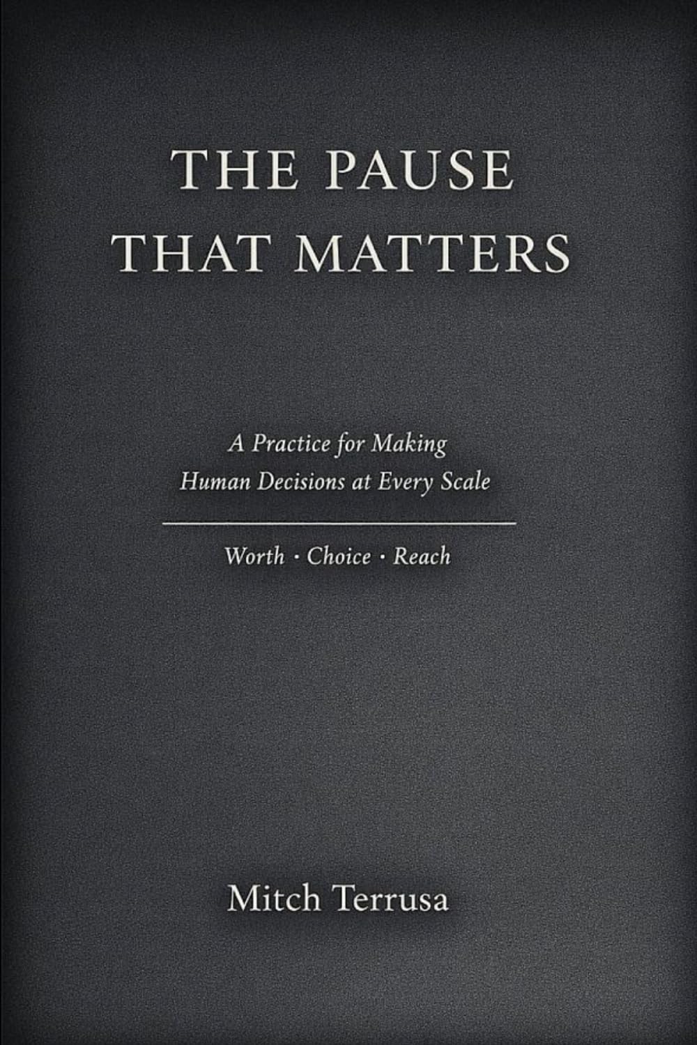 The Pause that Matters: A Practice for Making Human Decisions at Every Scale