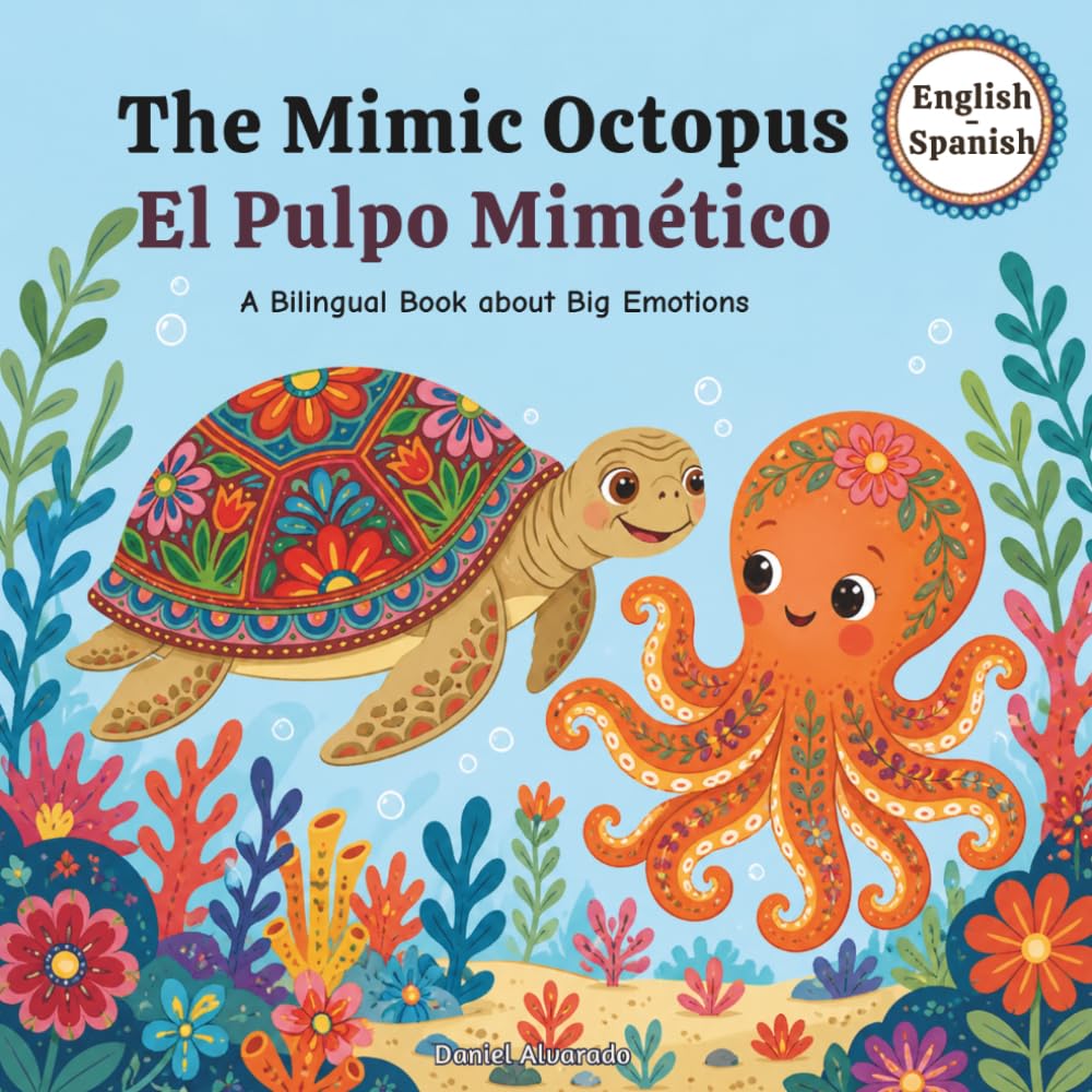 The Mimic Octopus - El Pulpo Mimético: A Bilingual Book about Big Emotions (Ocean Emotions: Bilingual English-Spanish SEL Books for Toddlers)