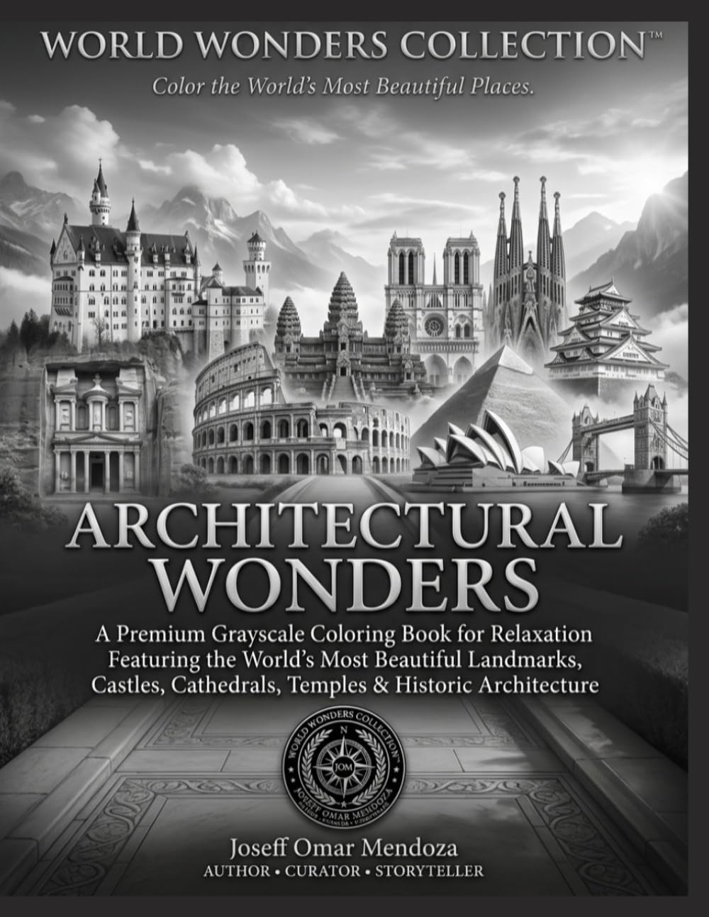 World Wonders Collection™: Architectural Wonders: Premium Grayscale Travel Coloring Book Featuring Iconic Landmarks, Castles, Cathedrals & ... the World for Relaxation and Creative Escape