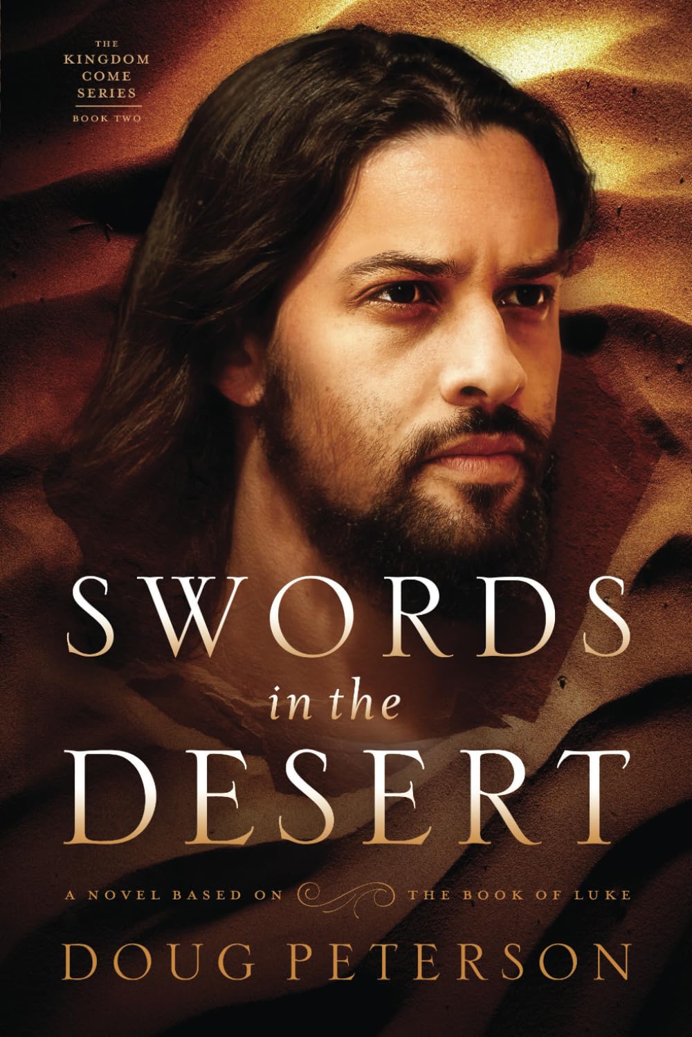 Swords in the Desert: A Novel Based on the Book of Luke (Kingdom Come Series)