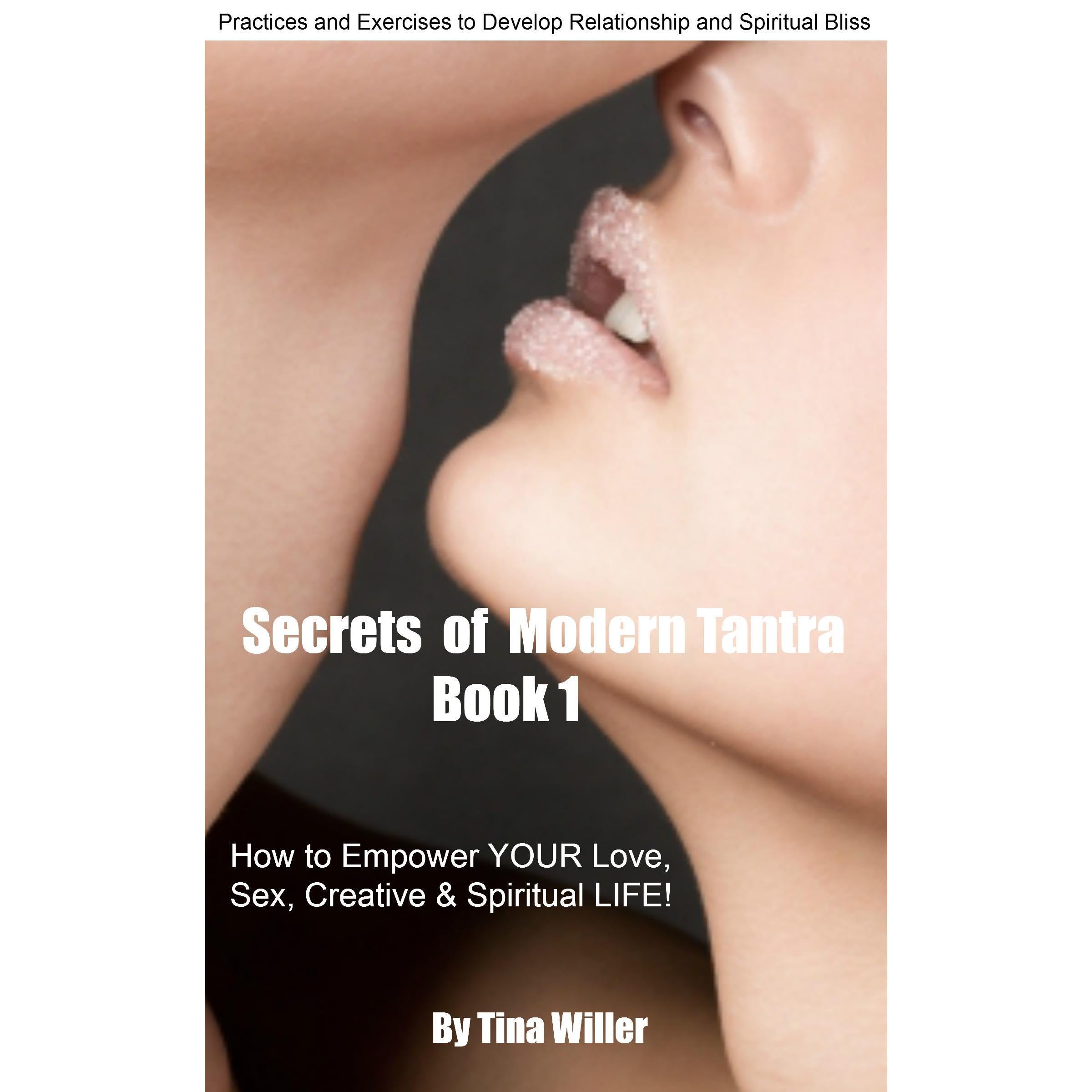 Secrets of Modern Tantra: How to Empower Your Love, Sex, Creative and Spiritual Life