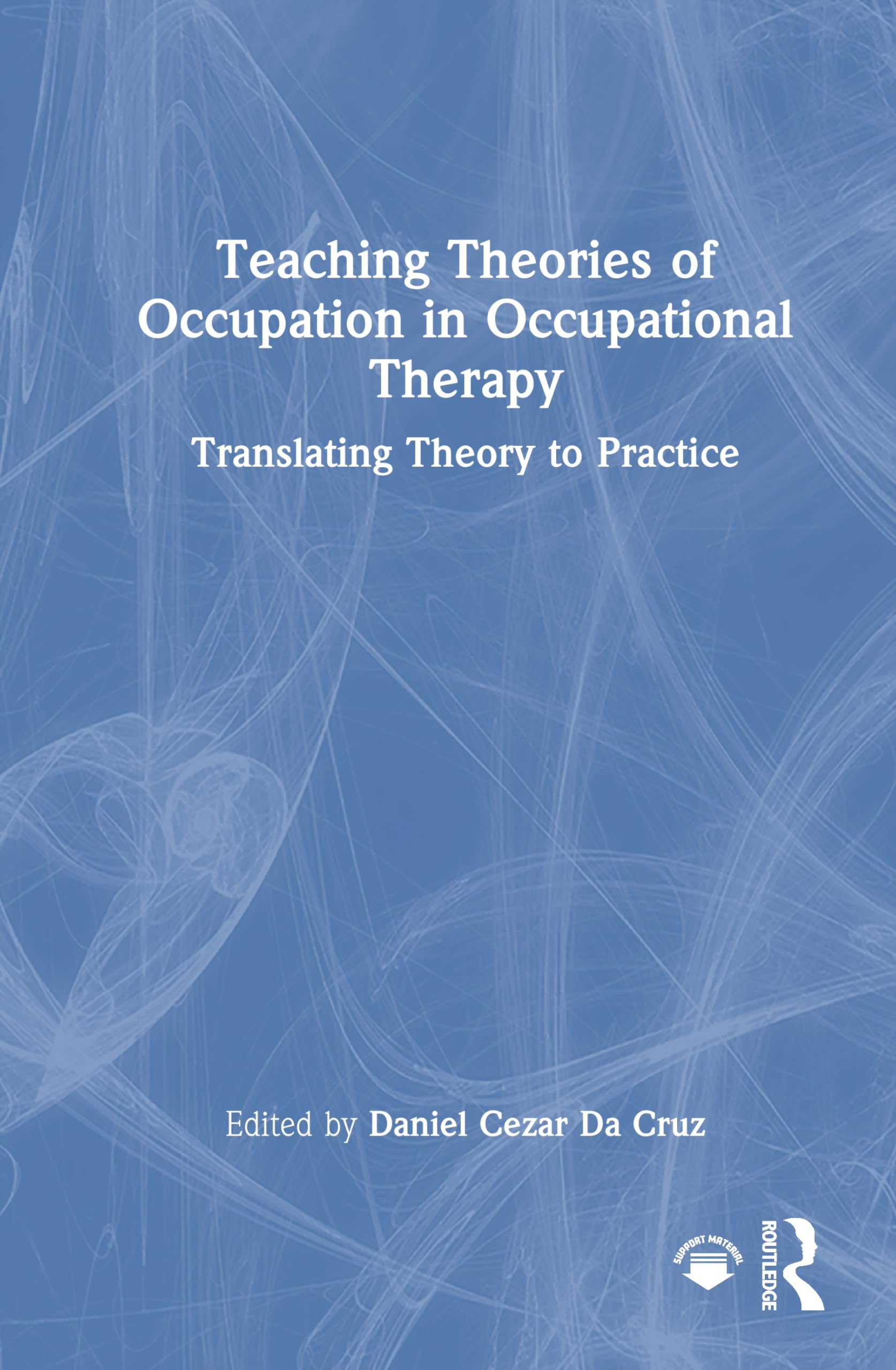 Teaching Theories of Occupation in Occupational Therapy: Translating Theory to Practice