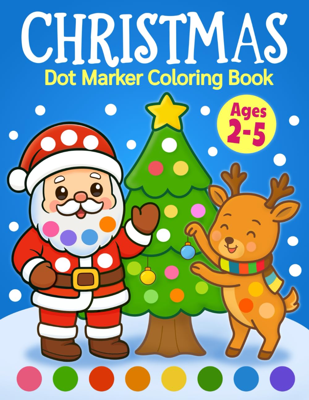 Christmas Dot Marker Coloring Book: Simple holiday dot coloring pages with Santa, reindeer, and big guided dots for toddlers ages 2–5