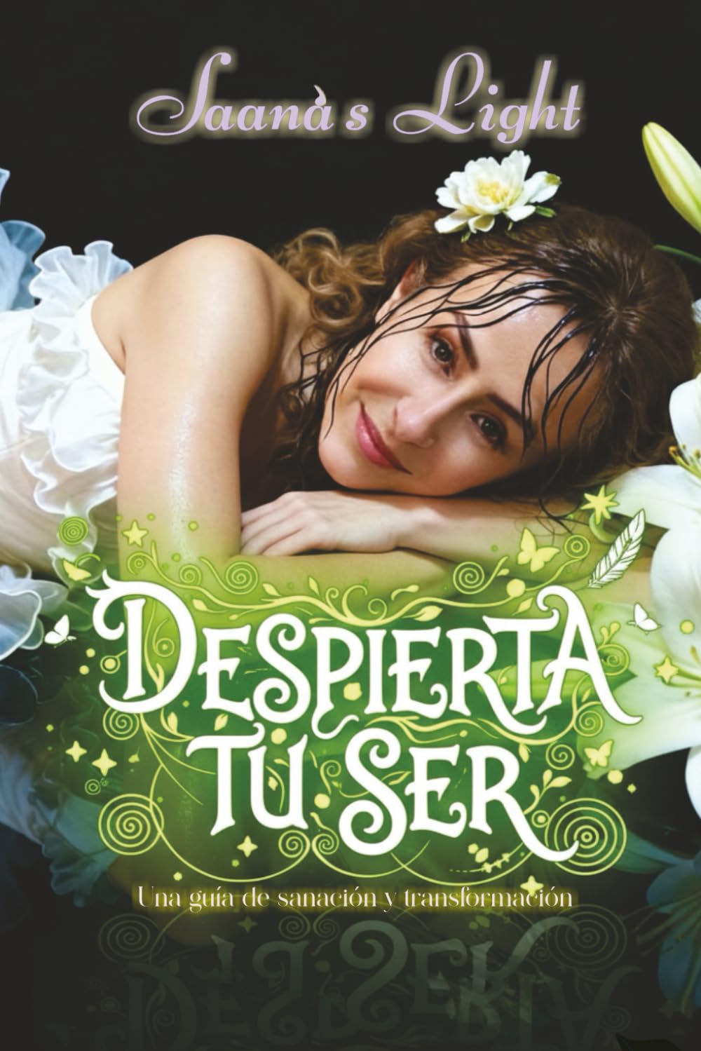 Despierta tu ser: Una guía de sanación y transformación