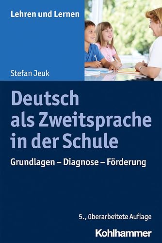 Deutsch als Zweitsprache in der Schule: Grundlagen - Diagnose - Förderung (Lehren und Lernen)