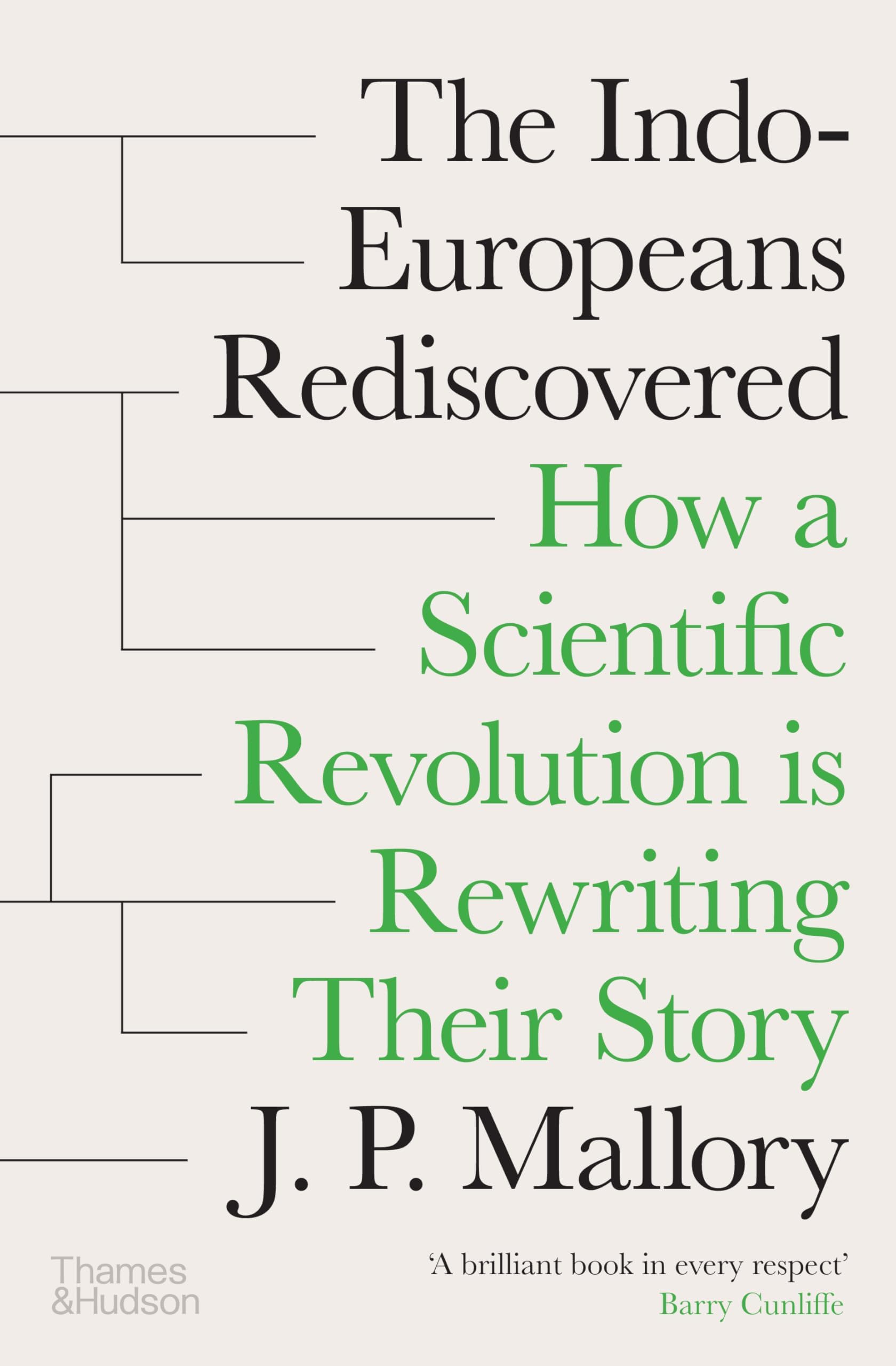 The Indo-Europeans Rediscovered: How a Scientific Revolution is Rewriting their Story