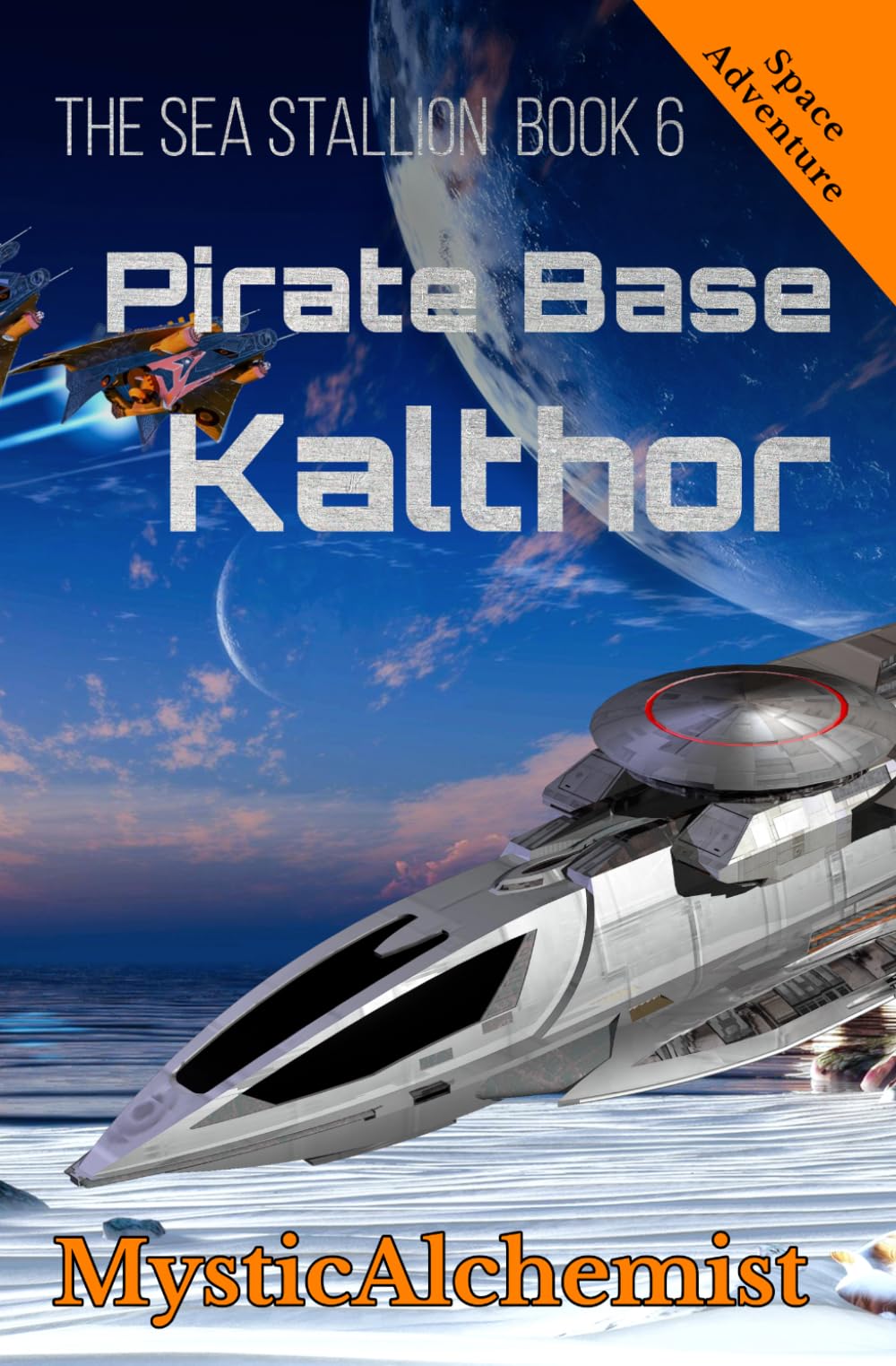 The Sea Stallion Book 6: Pirate Base Kalthor (A Space Adventure)