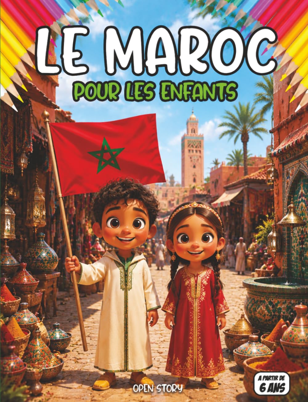 Le Maroc pour les enfants: Découverte du Maroc | Atlas, Sahara, souks, kasbahs | Culture, nature, artisanat | Quiz & coloriages | 6-12 ans