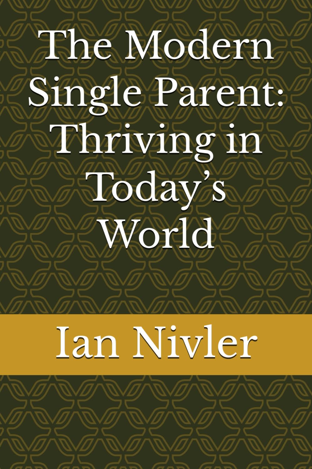 The Modern Single Parent: Thriving in Today’s World