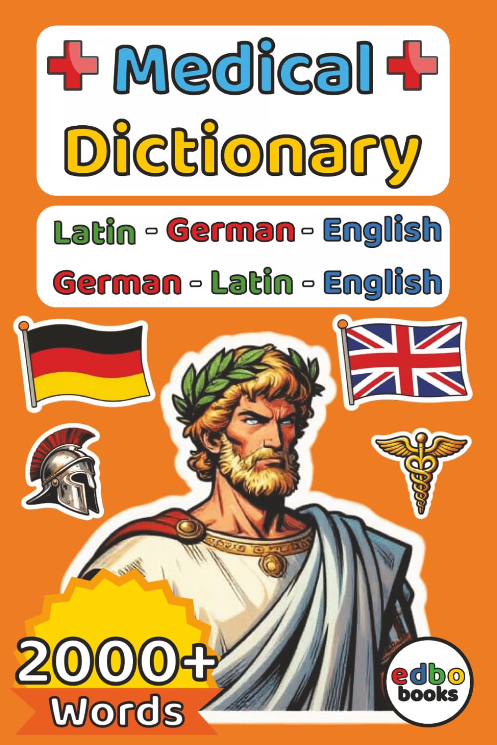 Medical Dictionary: Latin – German – English (6x9 Inch Edition): Comprehensive Terminology Guide for Medical Professionals, Students, and Translators ... over 2000+ Words. Comprehensive Trilingual.)