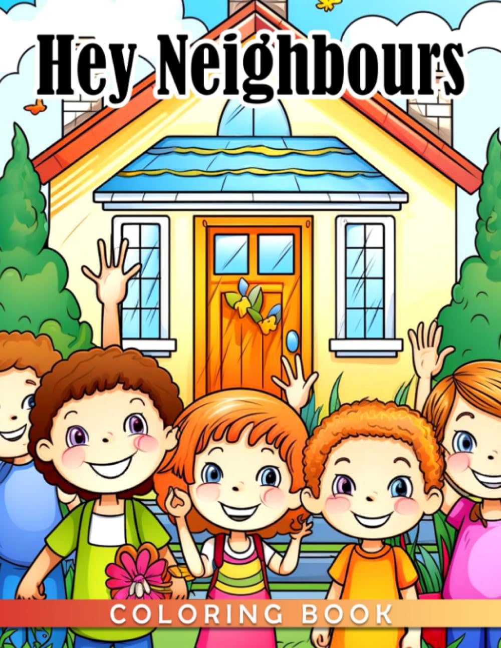 Hey Neighbours Coloring Book: Funny Coloring Pages With Snarky, Sassy Quotes Illustrations With Floral Patterns For Adults To Color And Relax
